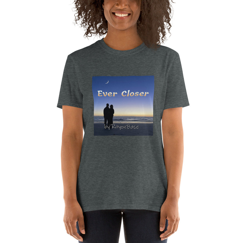 RayonBase Short-Sleeve Unisex T-Shirt - EVER CLOSER Cover Art